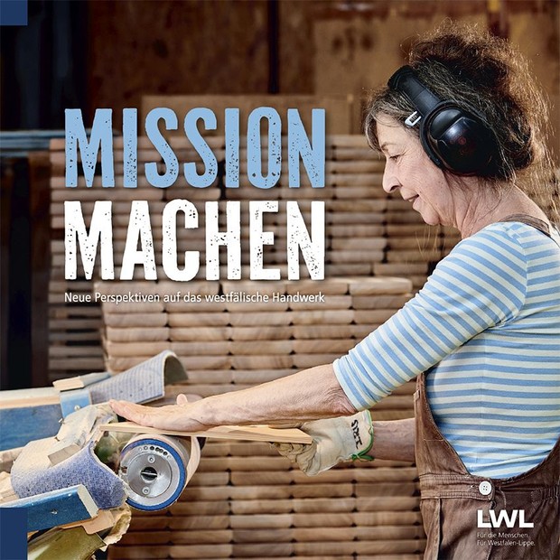 Cover Bildband Mission Machen – Neue Perspektiven auf das westfälische Handwerk Cover Bildband Mission Machen – Neue Perspektiven auf das westfälische Handwerk